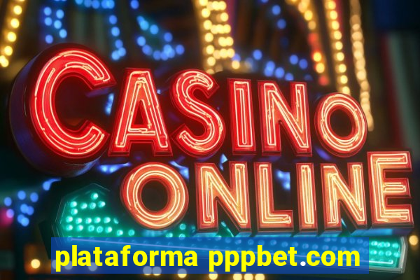 plataforma pppbet.com